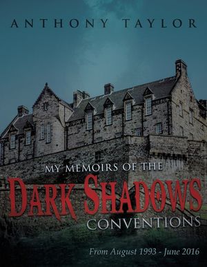 My Memoirs of the Dark Shadows Conventions: From August 1993 - June 2016 image number 0