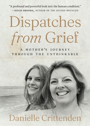 Dispatches from Grief: A Mother's Journey Through the Unthinkable image number 0