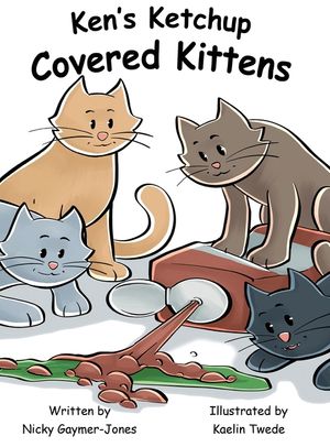 Ken's Ketchup Covered Kittens: Books for Early Readers, Making Alliteration Fun! image number 0