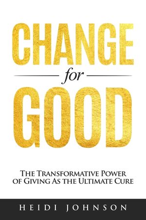 Change for Good: The Transformative Power of Giving As The Ultimate Cure image number 0