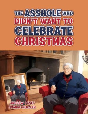 The Asshole Who Didn't Want to Celebrate Christmas image number 0