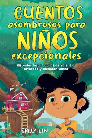 Cuentos asombrosos para ni&ntilde;os excepcionales: Historias inspiradoras de valent&iacute;a, amistad y autoconfianza image number 0