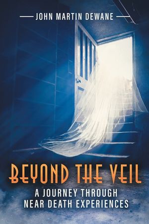 Beyond the Veil: A Journey Through Near Death Experiences (Latest Edition) image number 0