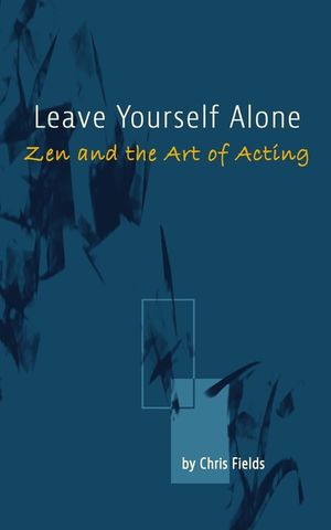 Leave Yourself Alone: Zen and the Art of Acting image number 0