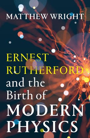 Ernest Rutherford and the Birth of Modern Physics image number 0