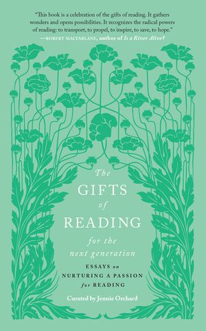 The Gifts of Reading for the Next Generation: Essays on Nurturing a Passion for Reading image number 0