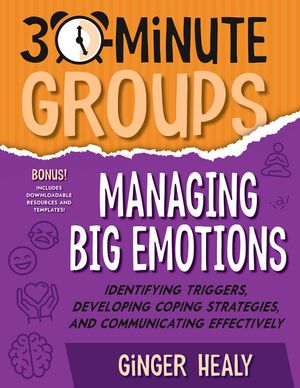 30-Minute Groups: Managing Big Emotions: Identifying Triggers, Developing Coping Strategies, and Communicating Effectively image number 0