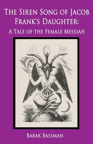 The Siren Song of Jacob Frank's Daughter: A Tale of the Female Messiah image number 0