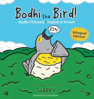 Bodhi the Bird! / Bodhi l'Oiseau!: A Funny Bilingual French-English Picture Book About Friendship image number 0