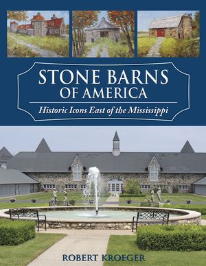 Stone Barns of America: Historic Icons East of the Mississippi image number 0