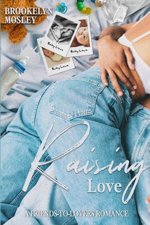 Raising Love: A Friends to Lovers Romance image number 0