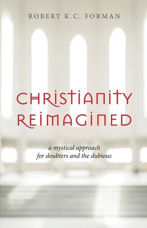 Christianity Reimagined: A Mystical Approach for Doubters and the Dubious image number 0