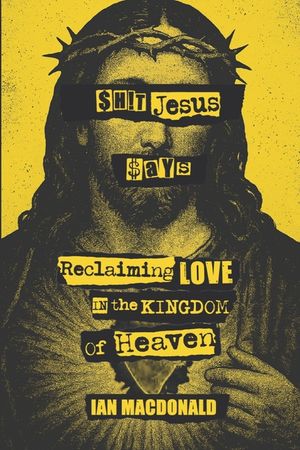 $h!t Jesus Says: Reclaiming Love in the Kingdom of Heaven image number 0