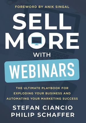 Sell More With Webinars: The Ultimate Playbook for Exploding Your Business and Automating Your Marketing Success image number 0