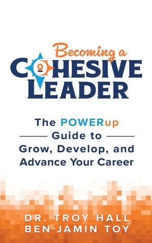 Becoming a Cohesive Leader: The POWERup Guide to Grow, Develop, and Advance Your Career image number 0