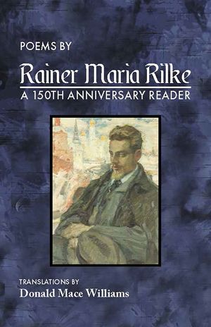 Poems by Rainer Maria Rilke: A 150th Anniversary Reader image number 0