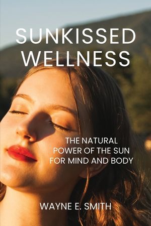 Sunkissed Wellness: The Natural Power of the Sun for Mind and Body image number 0