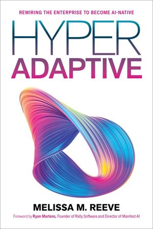 Hyperadaptive: Rewiring the Enterprise to Become Ai-Native image number 0