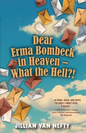 Dear Erma Bombeck in Heaven - What the Hell? image number 0