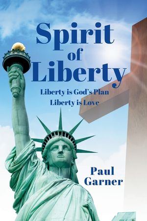 Spirit of Liberty: Liberty is God's Plan. Liberty is Love image number 0