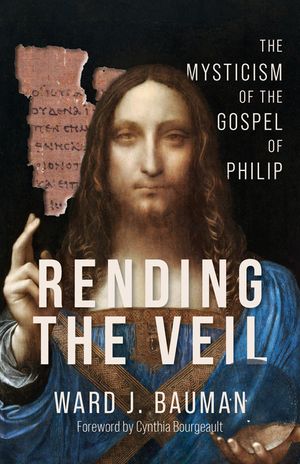 Rending the Veil: The Mysticism of the Gospel of Philip image number 0