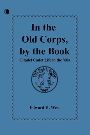 In the Old Corps, by the Book: Citadel Cadet Life in The '60s image number 0