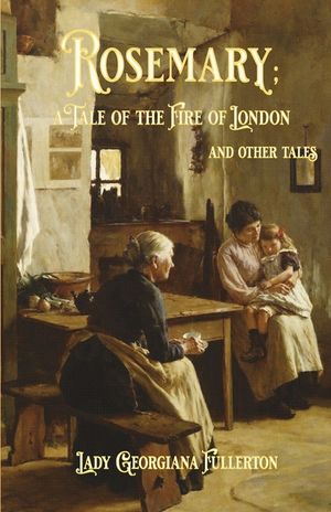 Rosemary: a Tale of the Fire of London and Other Tales: A Tale of the Fire of London and Other Tales image number 0