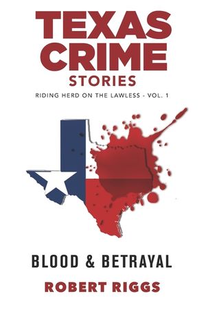 Texas Crime Stories: Vol 1 Riding Herd On The Lawless image number 0