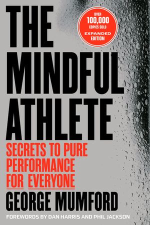 The Mindful Athlete: Second Edition: Secrets to Pure Performance image number 0