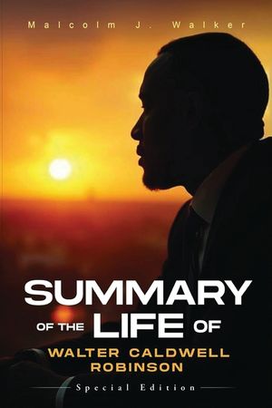 Summary of the Life of Walter Caldwell Robinson image number 0