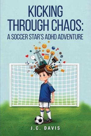 Kicking Through Chaos: A Soccer Star's ADHD Adventure image number 0