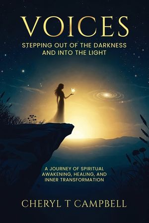 Voices - Stepping Out Of The Darkness And Into The Light: A Journey of Spiritual Awakening, Healing, and Inner Transformation image number 0