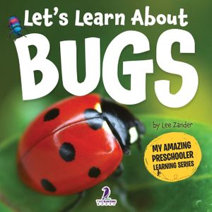 Let's Learn About Bugs: My First Book About Bugs for Preschoolers (Ages 3-5) image number 0
