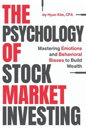 The Psychology of Stock Market Investing: Mastering Emotions and Behavioral Biases to Build Wealth image number 0