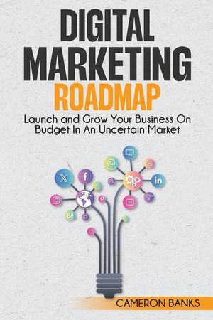 Digital Marketing Roadmap: Launch and Grow Your Business on a Budget in an Uncertain Market image number 0