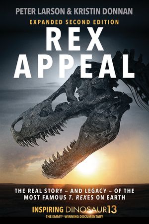 Rex Appeal 2: The Real Story--And Legacy--Of the Most Famous T. Rexes on Earth image number 0