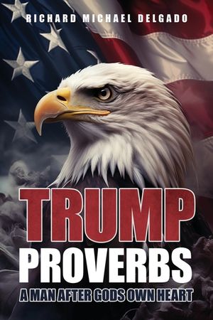 Trump Proverbs: A Man After Gods Own Heart image number 0