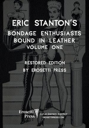 Eric Stanton's Bondage Enthusiasts Bound in Leather Volume One: Restored Edition by Erosetti Press image number 0
