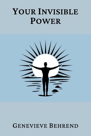 Your Invisible Power: A Presentation of the Mental Science of Judge Thomas Troward image number 0