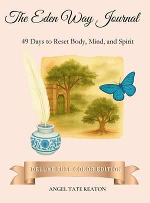 The Eden Way Journal: 49 Days to Reset Body, Mind, and Spirit (Deluxe Full-Color Edition) image number 0