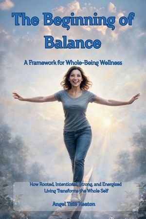 RISE The Beginning of Balance: How Rooted, Intentional, Strong, and Energized Living Transforms the Whole Self-A Framework for Whole-Being Wellness image number 0