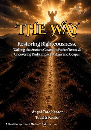The Way: Restoring Righteousness, Walking the Ancient Covenant Path of Jesus, & Uncovering Paul's Impact on Law and Gospel image number 0