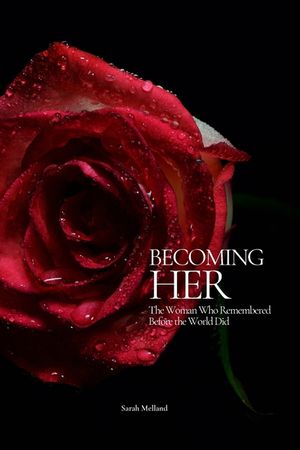 Becoming Her: The Woman Who Remembered Before the World Did image number 0