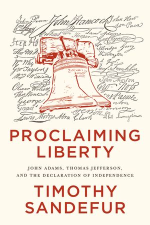 Proclaiming Liberty: John Adams, Thomas Jefferson, and the Declaration of Independence image number 0