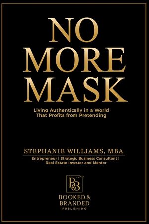 No More Mask: Living Authentically in a World That Profits from Pretending image number 0
