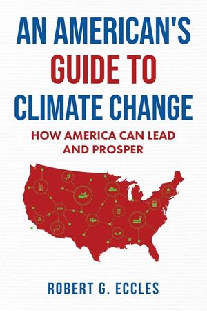 An American's Guide to Climate Change: How America Can Lead and Prosper image number 0