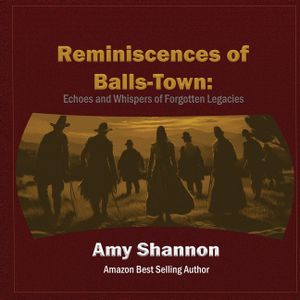 Reminiscences of Balls-Town: Echoes and Whispers of Forgotten Legacies image number 0