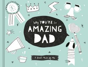 Why You're So Amazing, Dad: A Book Made by Me image number 0