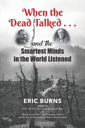 When the Dead Talked...and the Smartest Minds in the World Listened image number 0