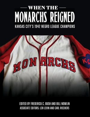 When the Monarchs Reigned: Kansas City's 1942 Negro League Champions image number 0